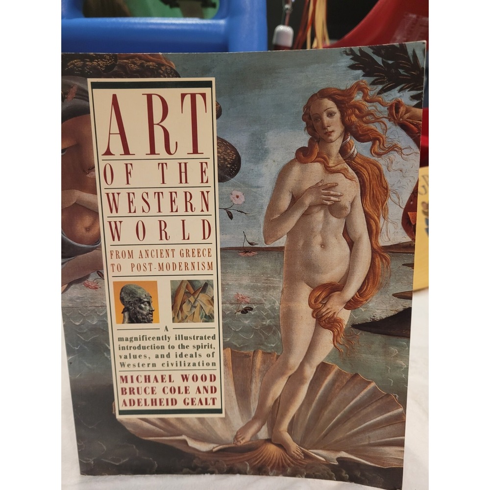 ART OF THE WESTERN WORLD: From Ancient Greece to Post Modernism by Bruce Cole